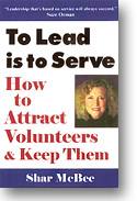 To Lead is to Serve - How to Attract Volunteers and Keep Them - Shar McBee - Book
